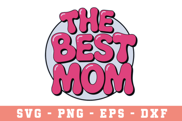 Best Mom SVG: Graphics for Crafts
