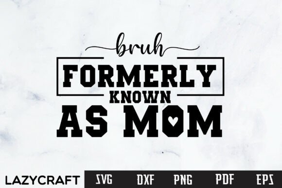 BRUH Mother’s Day SVG: Graphics for Crafts
