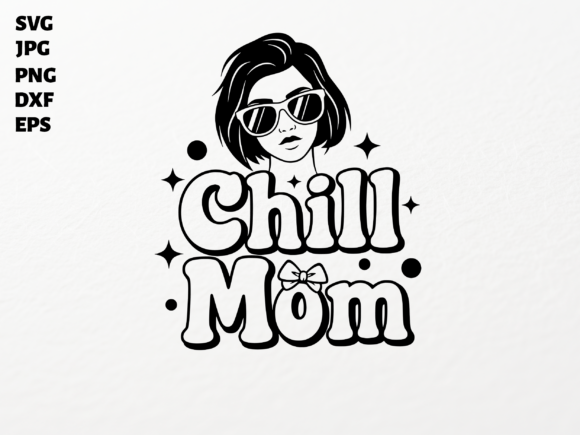 Chill Mom SVG: Graphics for Crafts & Branding