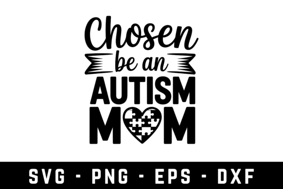 Chose Be an Autism Mom Svg: Graphics for Crafts