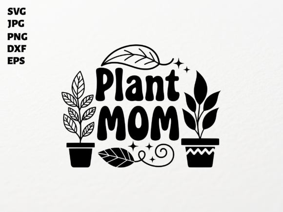 Plant Mom SVG: Crafts & Graphics for Branding