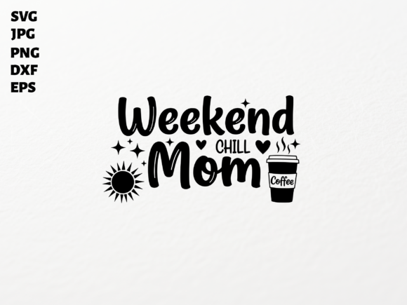 Weekend Chill Mom SVG: Graphics for Crafts