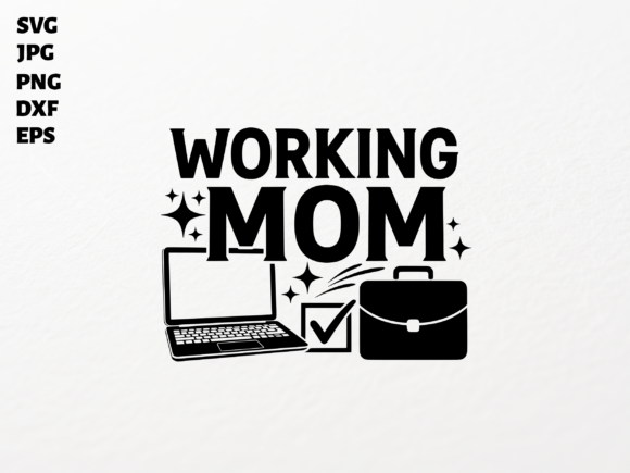 Working Mom SVG: Graphics for Crafts & Blogs